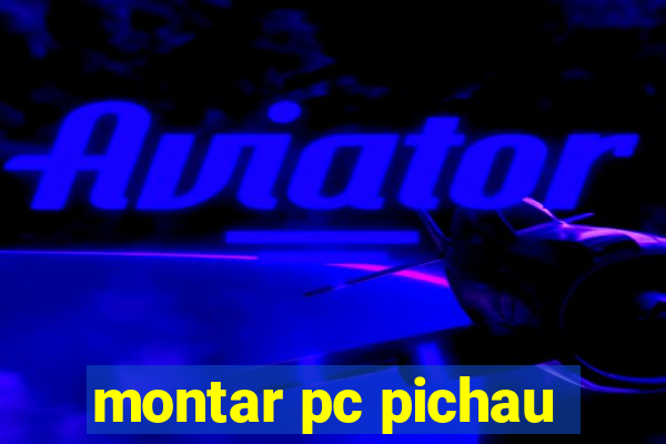 montar pc pichau